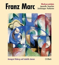 Abbildung von: Franz Marc Werkverzeichnis Band II: Aquarelle, Gouachen, Zeichnungen, Postkarten, Hinterglasbilder, Plastiken - C.H.BECK