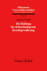 Abbildung von: Die Haftung für drittschädigende Kreditgewährung - C.H.BECK