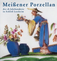 Abbildung von: Meißener Porzellan des 18. Jahrhunderts - C.H.BECK