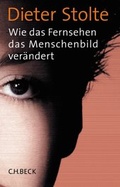 Cover: Wie das Fernsehen das Menschenbild ver&auml;ndert - C.H.BECK
