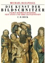 Cover: Die Kunst der Bildschnitzer - C.H.BECK