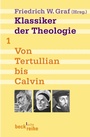 Bild: Klassiker der Theologie Bd. 1: Von Tertullian bis Calvin - C.H.BECK