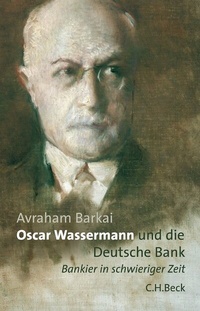 Abbildung von: Oscar Wassermann und die Deutsche Bank - C.H.BECK