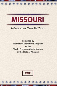 Abbildung von: Missouri : A Guide to the 'Show ME' State - Scholarly Press