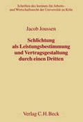 Abbildung von: Schlichtung als Leistungsbestimmung und Vertragsgestaltung durch einen Dritten - C.H.BECK