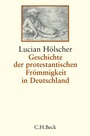 Bild: Geschichte der protestantischen Fr&ouml;mmigkeit in Deutschland - C.H.BECK