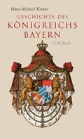 Cover: Geschichte des K&ouml;nigreichs Bayern - C.H.BECK