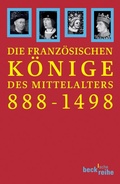 Cover: Die franz&ouml;sischen K&ouml;nige des Mittelalters - C.H.BECK