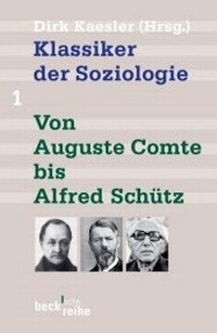 Abbildung von: Klassiker der Soziologie Bd. 1: Von Auguste Comte bis Alfred Schütz - C.H.BECK