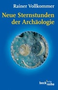 Cover: Neue Sternstunden der Arch&auml;ologie - C.H.BECK