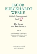 Cover: Jacob Burckhardt Werke Bd. 17: Die Kunst der Renaissance II - C.H.BECK