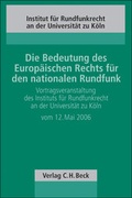 Cover: Die Bedeutung des Europ&auml;ischen Rechts f&uuml;r den nationalen Rundfunk - C.H.BECK