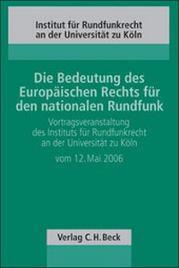 Abbildung von: Die Bedeutung des Europäischen Rechts für den nationalen Rundfunk - C.H.BECK