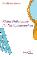 Cover: Kleine Philosophie f&uuml;r Nichtphilosophen - C.H.BECK