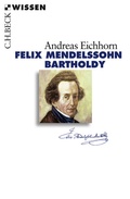 Cover: Felix Mendelssohn Bartholdy - C.H.BECK