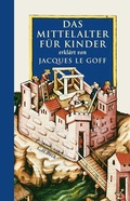 Cover: Das Mittelalter f&uuml;r Kinder - C.H.BECK