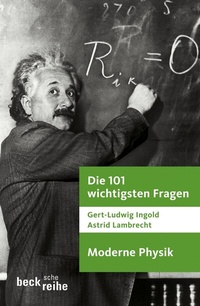 Abbildung von: Beck'sche Reihe / Die 101 wichtigsten Fragen - Moderne Physik - C.H.BECK