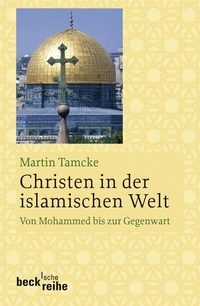Abbildung von: Beck'sche Reihe / Christen in der islamischen Welt - C.H.BECK