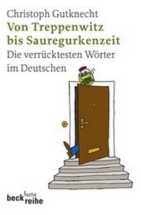 Abbildung von: Von Treppenwitz bis Sauregurkenzeit - C.H.BECK