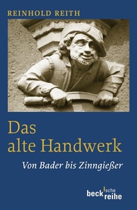 Abbildung von: Beck'sche Reihe / Das alte Handwerk - C.H.BECK