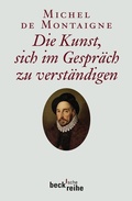 Cover: Die Kunst, sich im Gespr&auml;ch zu verst&auml;ndigen - C.H.BECK