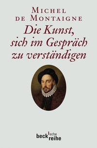 Abbildung von: Beck'sche Reihe / Die Kunst, sich im Gespräch zu verständigen - C.H.BECK