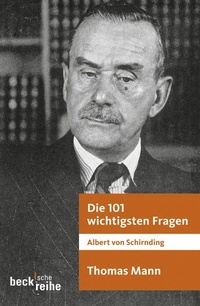 Bild vergrößern Bild: Die 101 wichtigsten Fragen: Thomas Mann - C.H.BECK