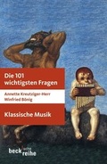 Cover: Die 101 wichtigsten Fragen: Klassische Musik - C.H.BECK