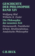 Cover: Geschichte der Philosophie Bd. 14: Die Philosophie der neuesten Zeit: Hermeneutik, Frankfurter Schule, Strukturalismus, Analytische Philosophie - C.H.BECK