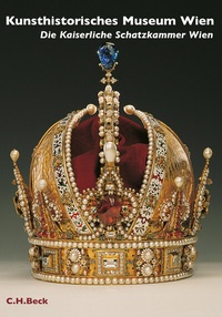 Abbildung von: Kunsthistorisches Museum Wien Bd. 1: Die kaiserliche Schatzkammer Wien - C.H.BECK