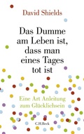 Cover: Das Dumme am Leben ist, dass man eines Tages tot ist - C.H.BECK