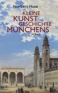 Cover: Kleine Kunstgeschichte M&uuml;nchens - C.H.BECK