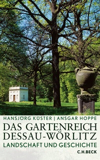 Abbildung von: Das Gartenreich Dessau-Wörlitz - C.H.BECK