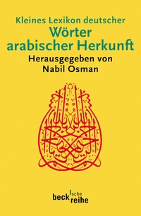 Abbildung von: Beck'sche Reihe / Kleines Lexikon deutscher Wörter arabischer Herkunft - C.H.BECK