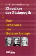 Cover: Klassiker der P&auml;dagogik Erster Band: Von Erasmus bis Helene Lange - C.H.BECK