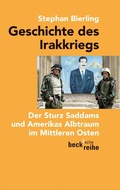 Cover: Geschichte des Irakkriegs - C.H.BECK