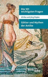 Abbildung von: Die 101 wichtigsten Fragen: Götter und Mythen der Antike - C.H.BECK