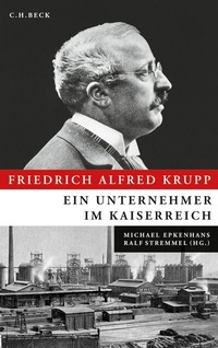 Bild vergrößern Bild: Friedrich Alfred Krupp - C.H.BECK