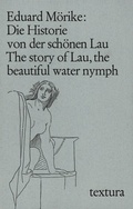 Cover: Die Historie von der sch&ouml;nen Lau. The story of Lau, the beautiful water nymph - C.H.BECK