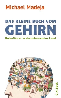 Abbildung von: Das kleine Buch vom Gehirn - C.H.BECK