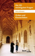 Cover: Die 101 wichtigsten Fragen: Orden und Klosterleben - C.H.BECK