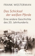 Cover: Das Schicksal der wei&szlig;en Pferde - C.H.BECK