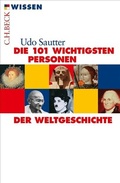 Cover: Die 101 wichtigsten Personen der Weltgeschichte - C.H.BECK