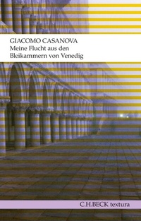 Abbildung von: Meine Flucht aus den Bleikammern von Venedig - C.H.BECK