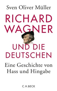 Abbildung von: Richard Wagner und die Deutschen - C.H.BECK