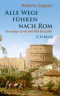 Cover: Alle Wege f&uuml;hren nach Rom - C.H.BECK
