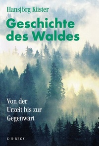 Abbildung von: Geschichte des Waldes - C.H.BECK