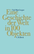 Cover: Eine Geschichte der Welt in 100 Objekten - C.H.BECK