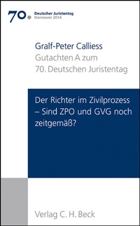 Abbildung von: Verhandlungen des 70. Deutschen Juristentages Hannover 2014 Bd. I: Gutachten Teil A: Der Richter im Zivilprozess - Sind ZPO und GVG noch zeitgemäß? - C.H.BECK
