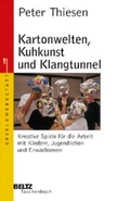 Cover: Kartonwelten, Kuhkunst und Klangtunnel - Beltz Verlagsgruppe GmbH & Co. KG